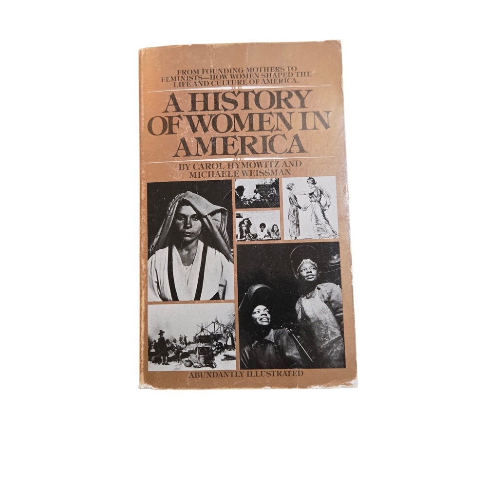 A History of Women in America Carol Hymowitz Michaele Weissman Paperback 1978